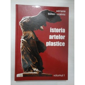 ISTORIA ARTELOR PLASTICE  -  ADRIAN BOTEZ-CRAINIC